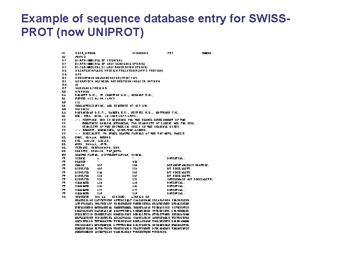 Example of sequence database entry for SWISSPROT (now UNIPROT) ID AC DT DT DT