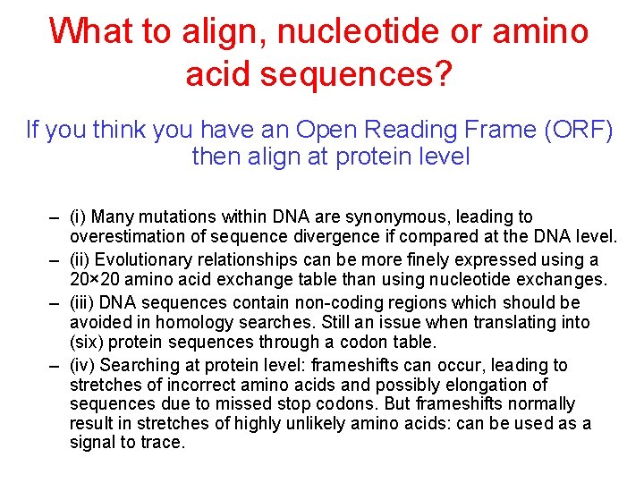 What to align, nucleotide or amino acid sequences? If you think you have an