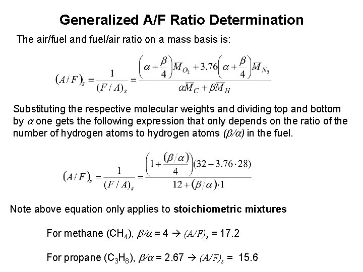 Generalized A/F Ratio Determination The air/fuel and fuel/air ratio on a mass basis is: