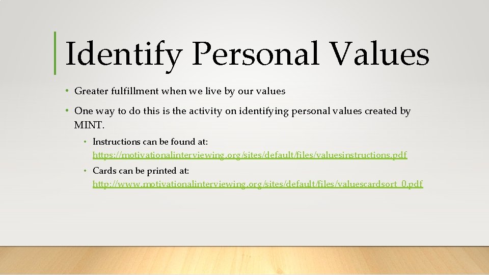 Identify Personal Values • Greater fulfillment when we live by our values • One