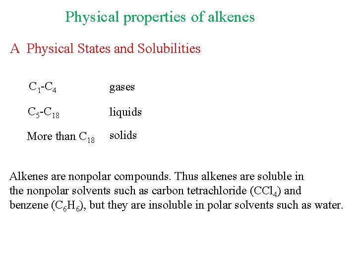 Physical properties of alkenes A Physical States and Solubilities C 1 -C 4 gases
