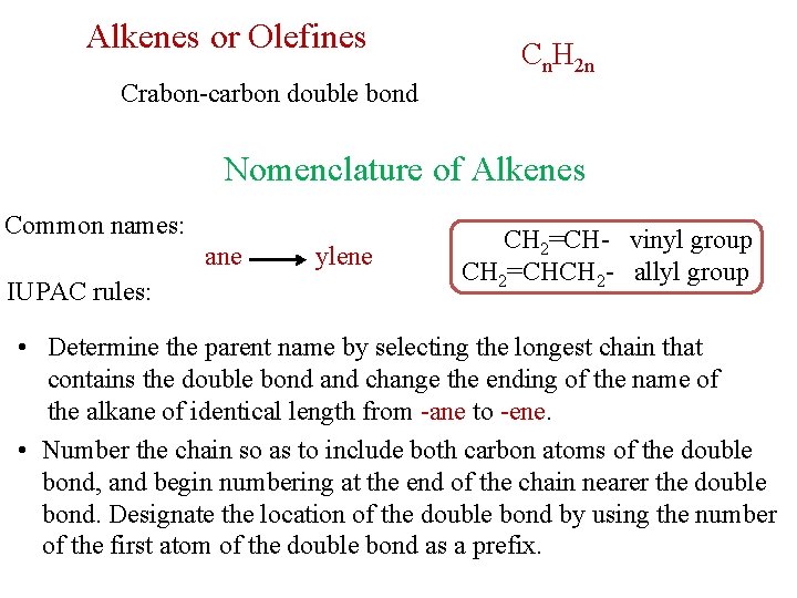 Alkenes or Olefines Cn. H 2 n Crabon-carbon double bond Nomenclature of Alkenes Common