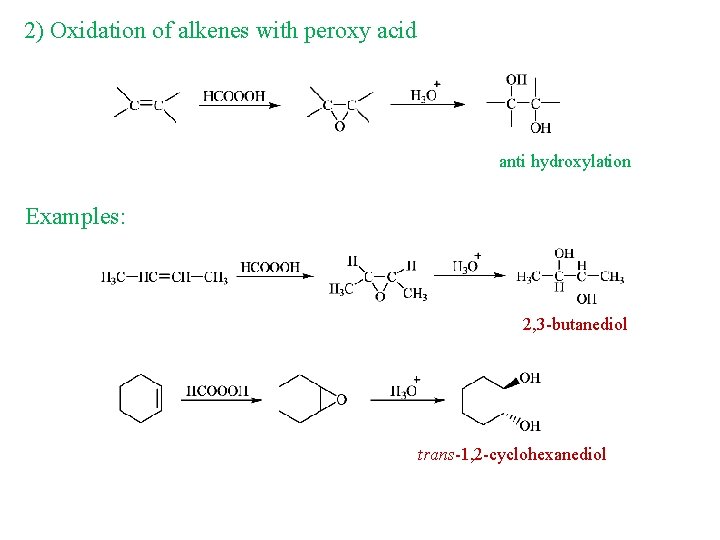 2) Oxidation of alkenes with peroxy acid anti hydroxylation Examples: 2, 3 -butanediol trans-1,