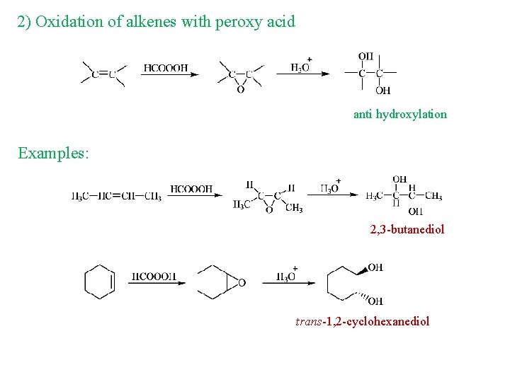 2) Oxidation of alkenes with peroxy acid anti hydroxylation Examples: 2, 3 -butanediol trans-1, 2) Oxidation of alkenes with peroxy acid anti hydroxylation Examples: 2, 3 -butanediol trans-1,