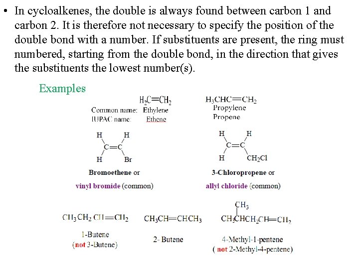 • In cycloalkenes, the double is always found between carbon 1 and carbon • In cycloalkenes, the double is always found between carbon 1 and carbon