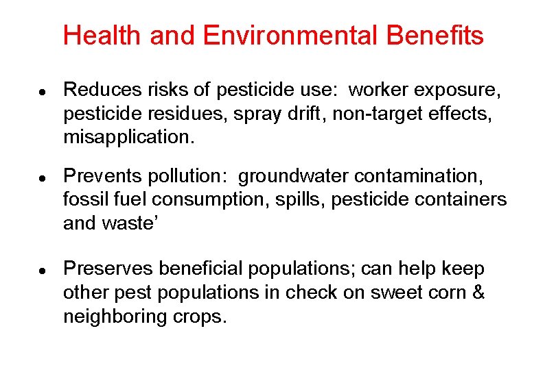 Health and Environmental Benefits l l l Reduces risks of pesticide use: worker exposure,