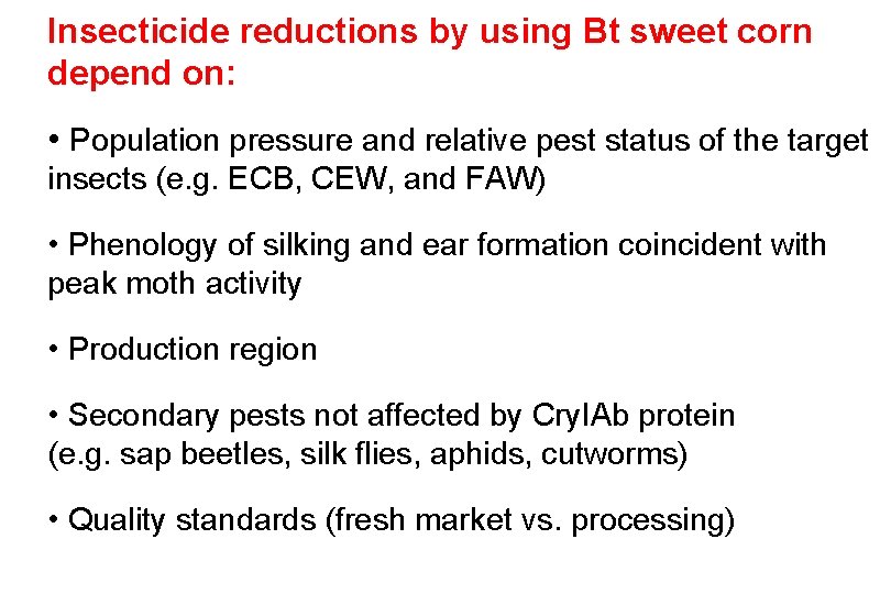 Insecticide reductions by using Bt sweet corn depend on: • Population pressure and relative
