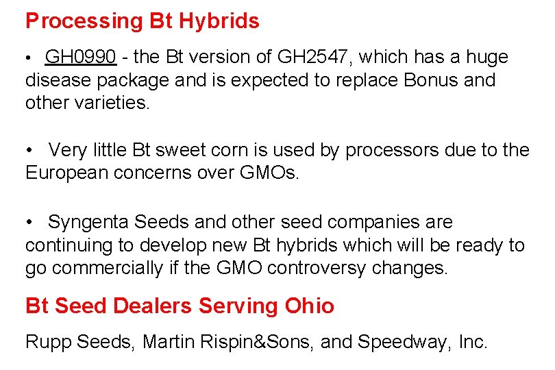 Processing Bt Hybrids • GH 0990 - the Bt version of GH 2547, which