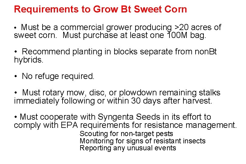 Requirements to Grow Bt Sweet Corn • Must be a commercial grower producing >20