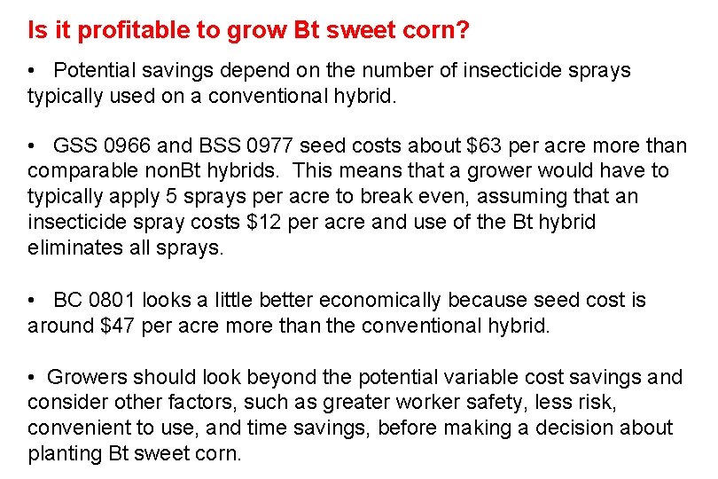 Is it profitable to grow Bt sweet corn? • Potential savings depend on the