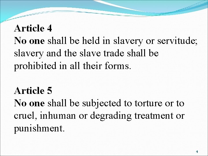 Article 4 No one shall be held in slavery or servitude; slavery and the