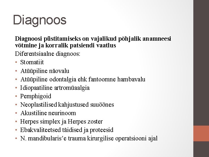 Diagnoosi püstitamiseks on vajalikud põhjalik anamneesi võtmine ja korralik patsiendi vaatlus Diferentsiaalne diagnoos: •