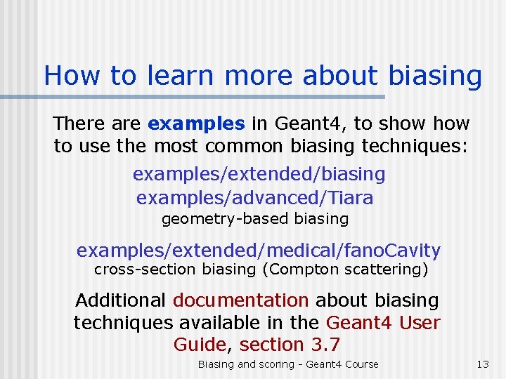 How to learn more about biasing There are examples in Geant 4, to show