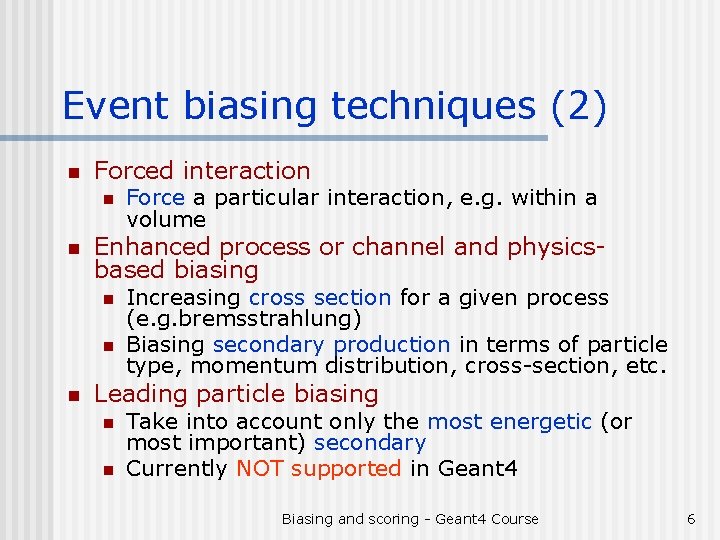 Event biasing techniques (2) n Forced interaction n n Enhanced process or channel and