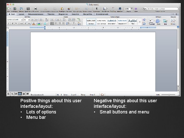 Positive things about this user interface/layout: • Lots of options • Menu bar Negative