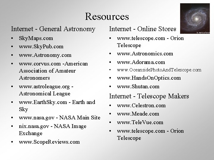 Resources Internet - General Astronomy Internet - Online Stores • • • www. telescope.