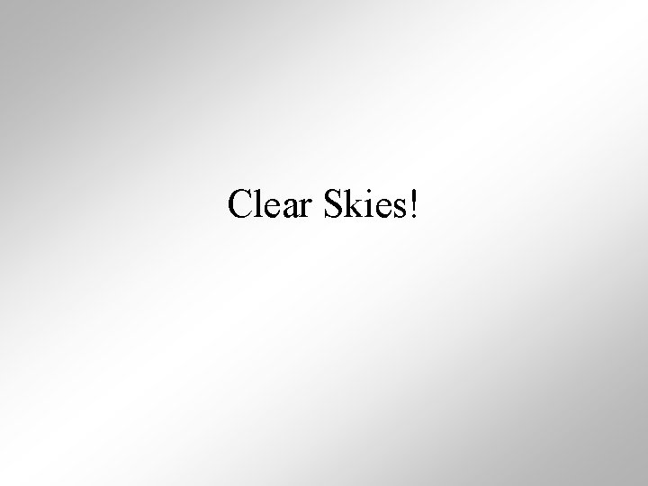 Clear Skies! 