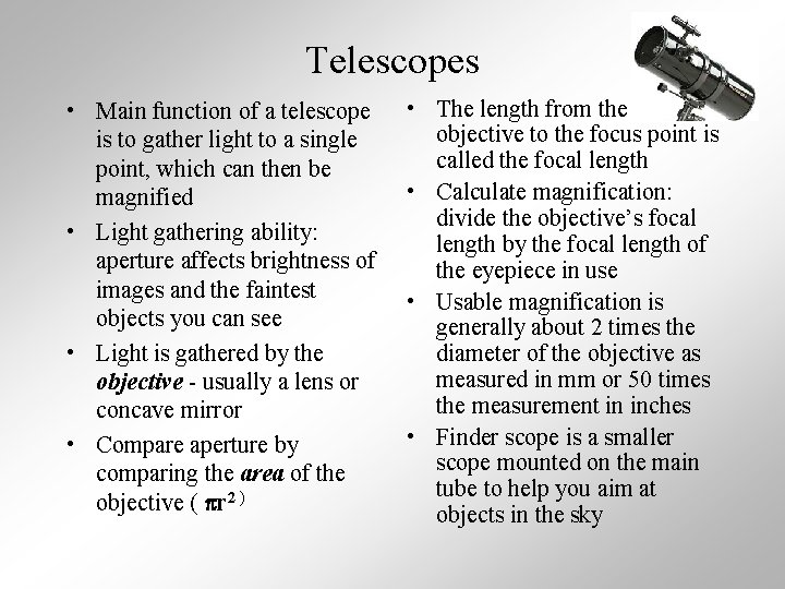 Telescopes • Main function of a telescope is to gather light to a single