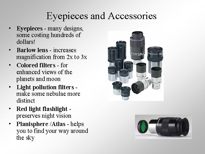 Eyepieces and Accessories • Eyepieces - many designs, some costing hundreds of dollars! •