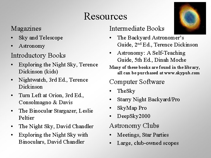 Resources Magazines Intermediate Books • Sky and Telescope • Astronomy • The Backyard Astronomer’s