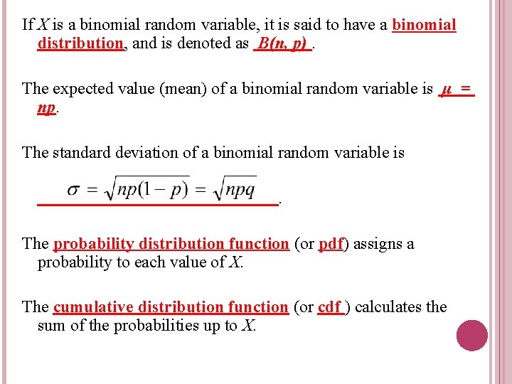 If X is a binomial random variable, it is said to have a binomial