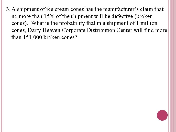 3. A shipment of ice cream cones has the manufacturer’s claim that no more