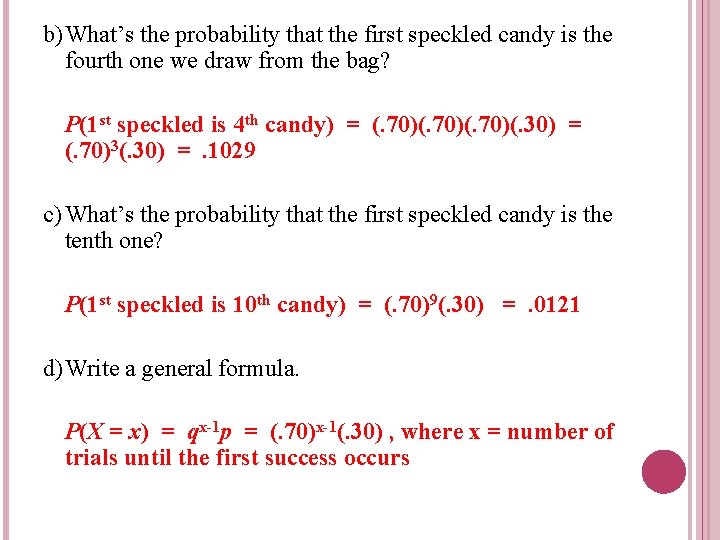 b)What’s the probability that the first speckled candy is the fourth one we draw