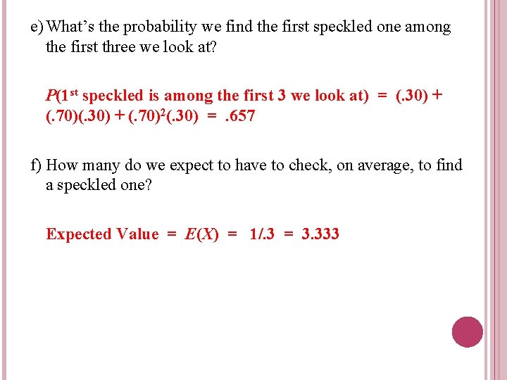 e) What’s the probability we find the first speckled one among the first three