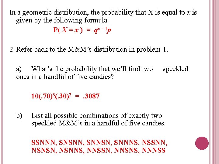 In a geometric distribution, the probability that X is equal to x is given