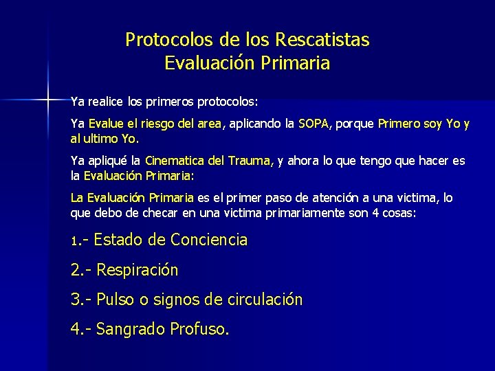 Protocolos de los Rescatistas Evaluación Primaria Ya realice los primeros protocolos: Ya Evalue el