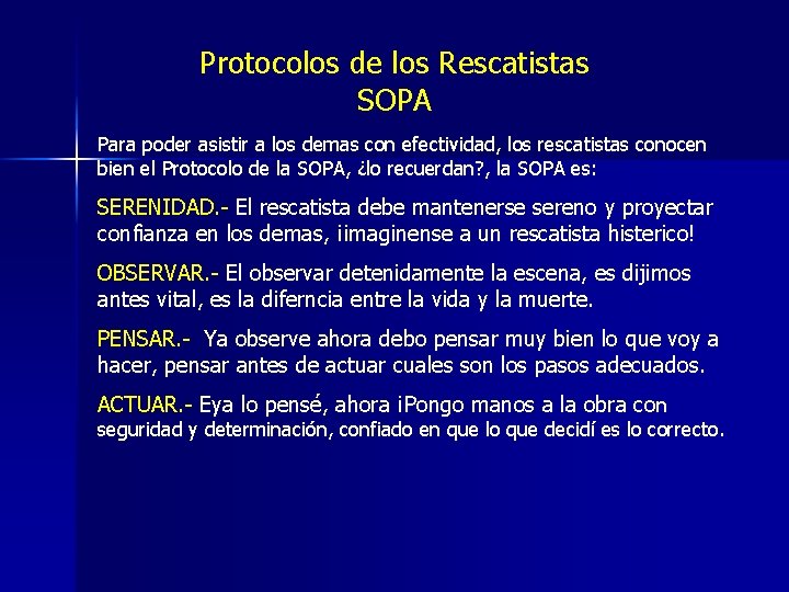 Protocolos de los Rescatistas SOPA Para poder asistir a los demas con efectividad, los