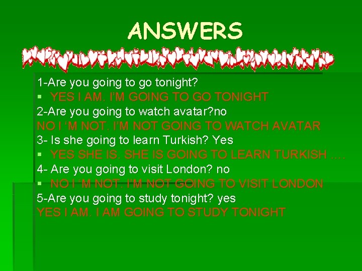 ANSWERS 1 -Are you going to go tonight? § YES I AM. I’M GOING