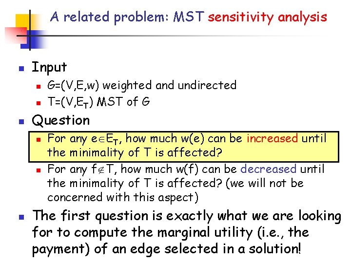 A related problem: MST sensitivity analysis n Input n n n Question n G=(V,