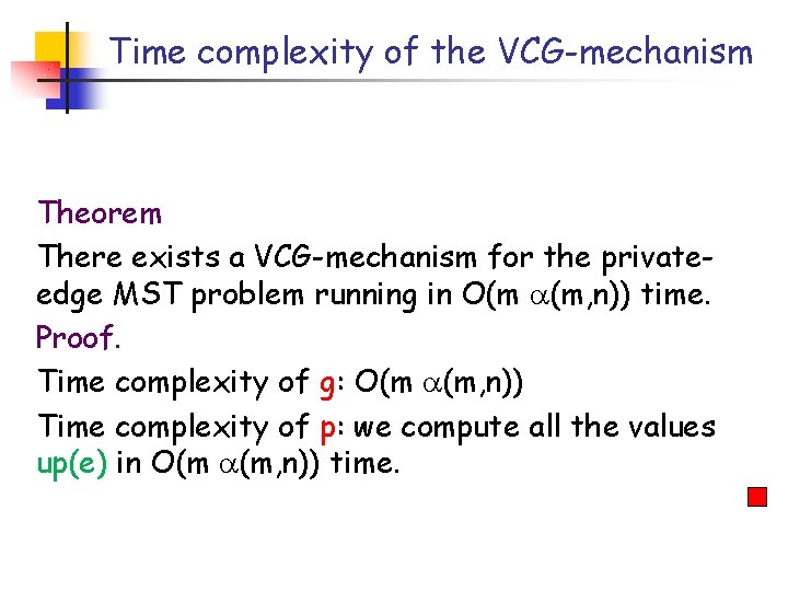 Time complexity of the VCG-mechanism Theorem There exists a VCG-mechanism for the privateedge MST