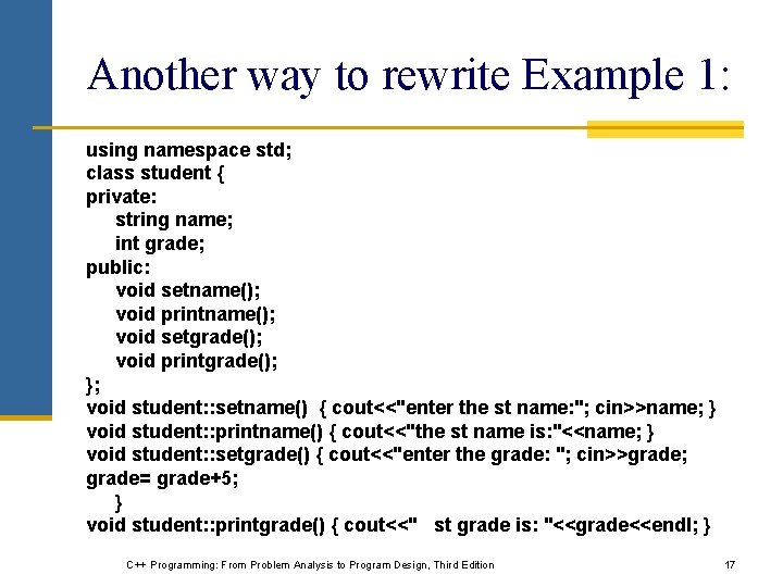 Another way to rewrite Example 1: using namespace std; class student { private: string