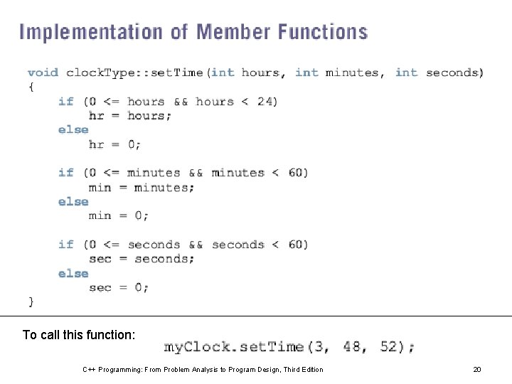 To call this function: C++ Programming: From Problem Analysis to Program Design, Third Edition