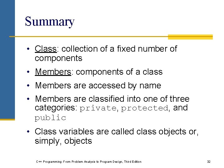Summary • Class: collection of a fixed number of components • Members: components of