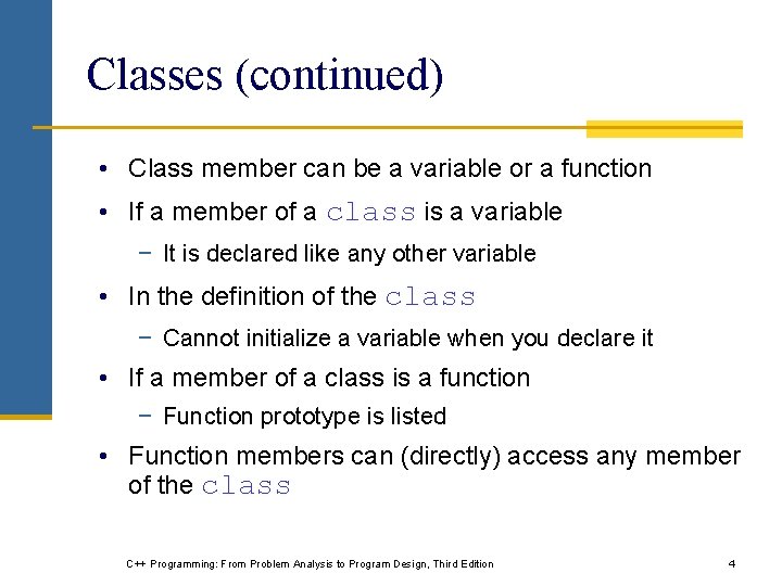 Classes (continued) • Class member can be a variable or a function • If