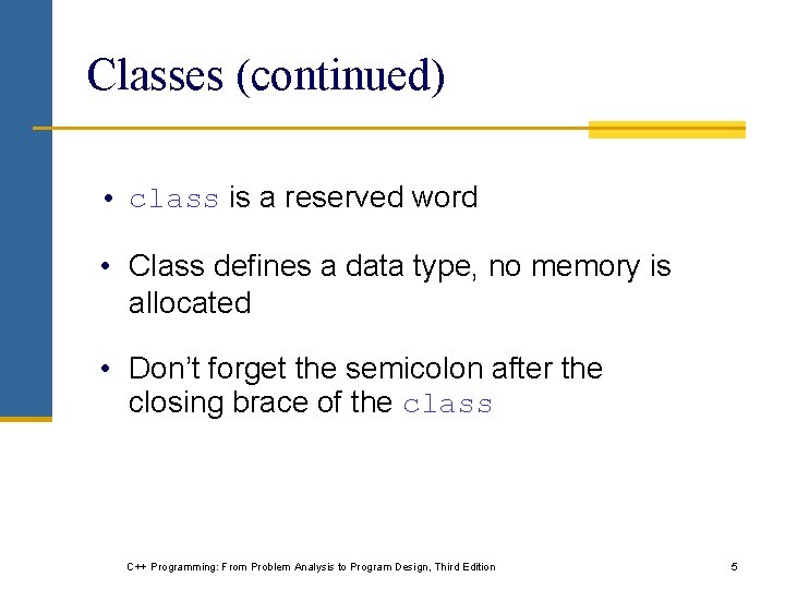 Classes (continued) • class is a reserved word • Class defines a data type,