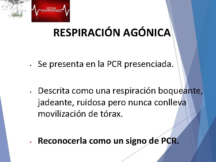 RESPIRACIÓN AGÓNICA • • • Se presenta en la PCR presenciada. Descrita como una