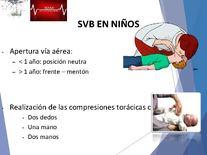 SVB EN NIÑOS • Apertura vía aérea: – – • < 1 año: posición