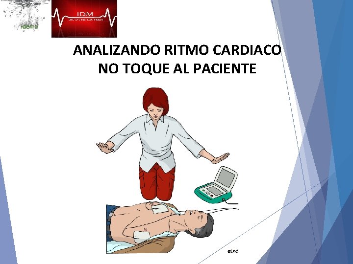 ANALIZANDO RITMO CARDIACO NO TOQUE AL PACIENTE 