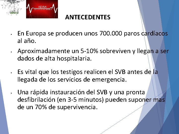 ANTECEDENTES • • En Europa se producen unos 700. 000 paros cardíacos al año.