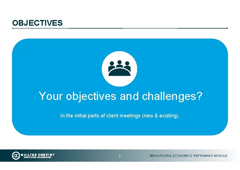 OBJECTIVES Your objectives and challenges? In the initial parts of client meetings (new &