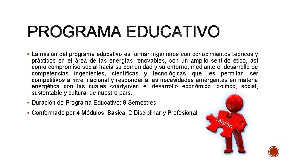 § La misión del programa educativo es formar ingenieros conocimientos teóricos y prácticos en