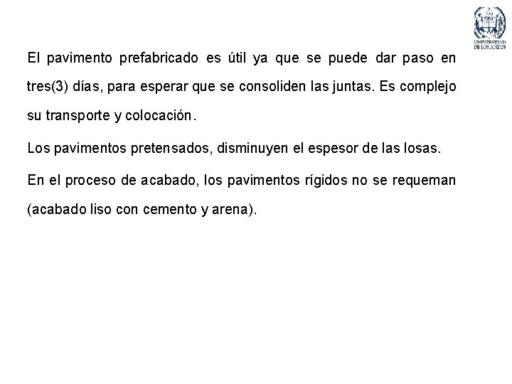 El pavimento prefabricado es útil ya que se puede dar paso en tres(3) días,