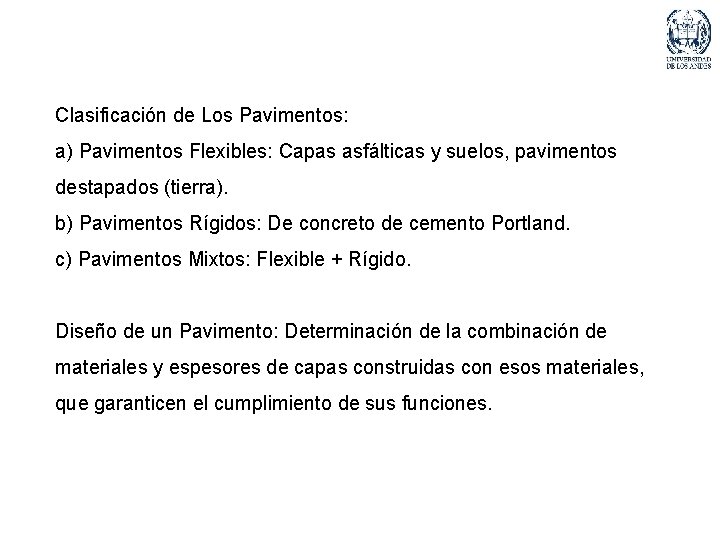 Clasificación de Los Pavimentos: a) Pavimentos Flexibles: Capas asfálticas y suelos, pavimentos destapados (tierra).