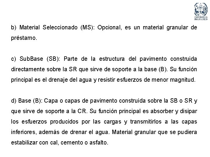 b) Material Seleccionado (MS): Opcional, es un material granular de préstamo. c) Sub. Base