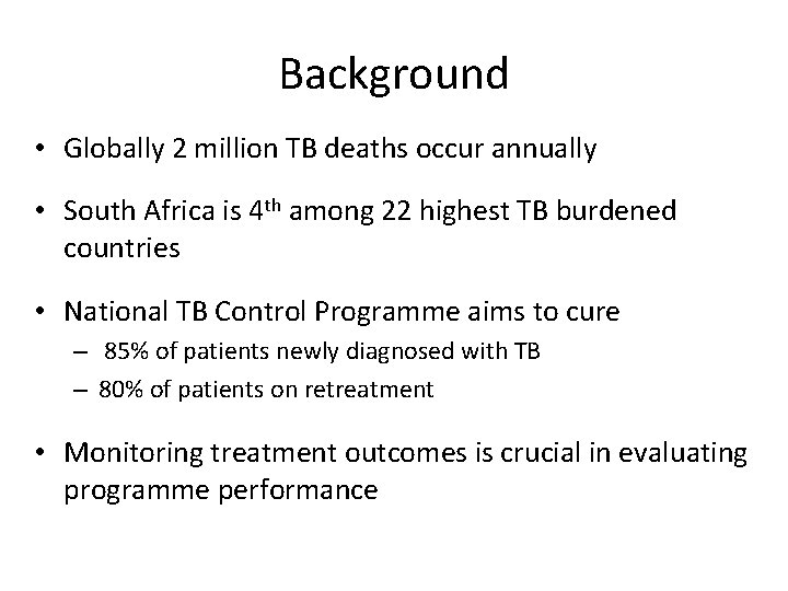 Background • Globally 2 million TB deaths occur annually • South Africa is 4