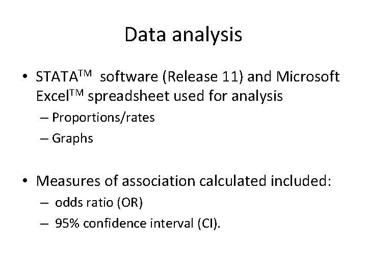 Data analysis • STATATM software (Release 11) and Microsoft Excel. TM spreadsheet used for